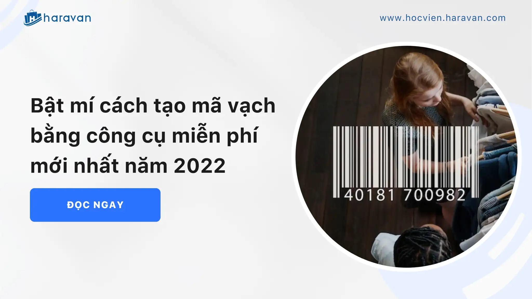 Cách tạo mã vạch bằng công cụ miễn phí mới nhất hiện nay