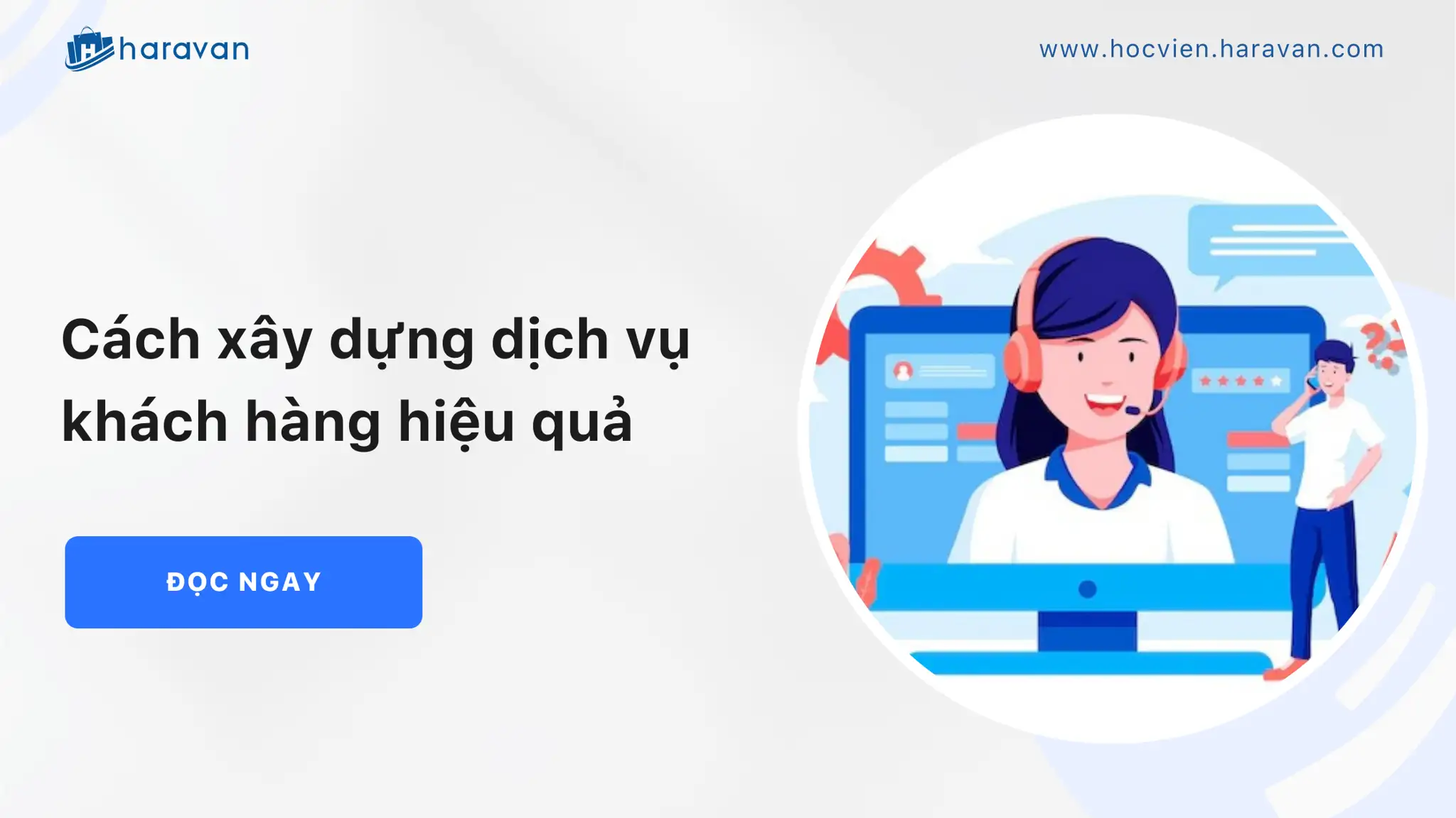 Customer Service là gì? Cách xây dựng dịch vụ khách hàng hiệu quả